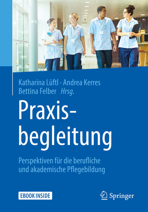 Book cover of Praxisbegleitung: Perspektiven für die berufliche und akademische Pflegebildung (1. Aufl. 2019)