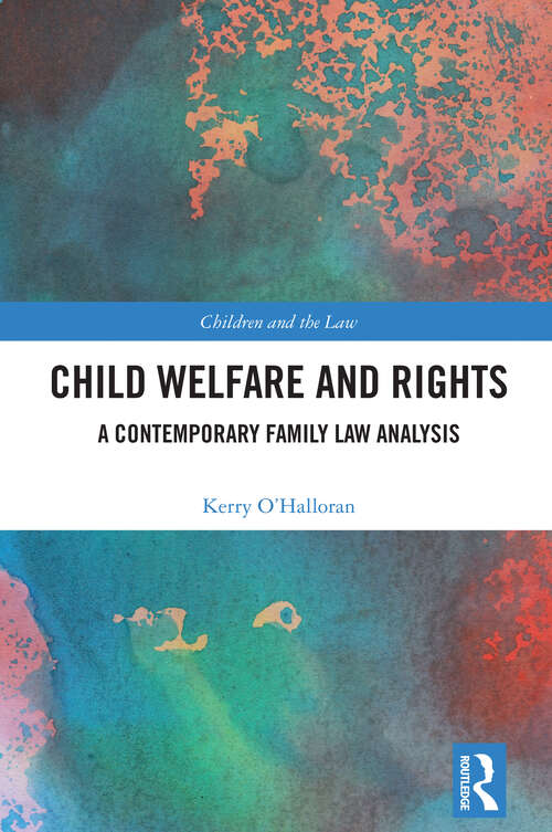 Book cover of Child Welfare and Rights: A Contemporary Family Law Analysis (Children and the Law)