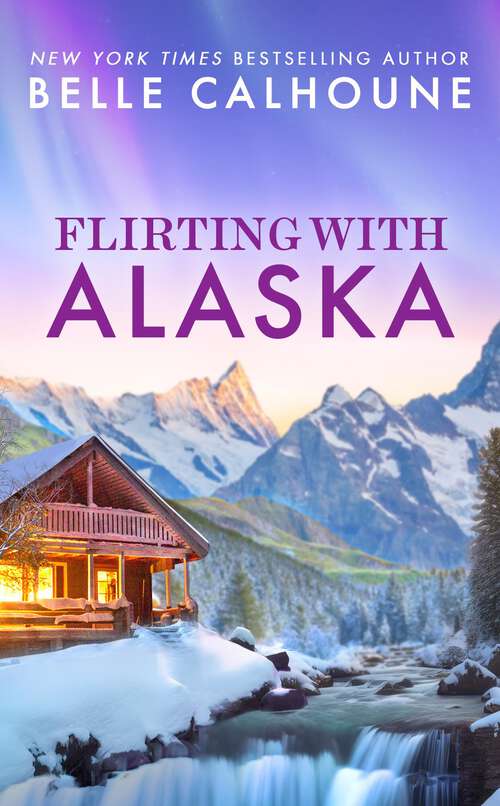 Book cover of Flirting With Alaska (Moose Falls, Alaska #2)