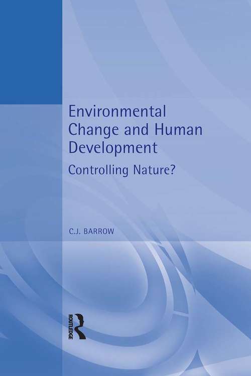 Book cover of Environmental Change and Human Development: Controlling nature?