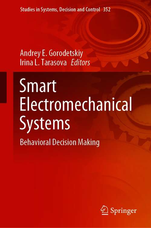 Book cover of Smart Electromechanical Systems: Behavioral Decision Making (1st ed. 2021) (Studies in Systems, Decision and Control #352)