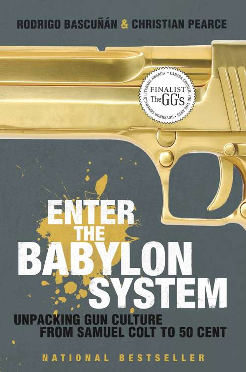 Book cover of Enter the Babylon System: Unpacking Gun Culture from Samuel Colt to 50 Cent