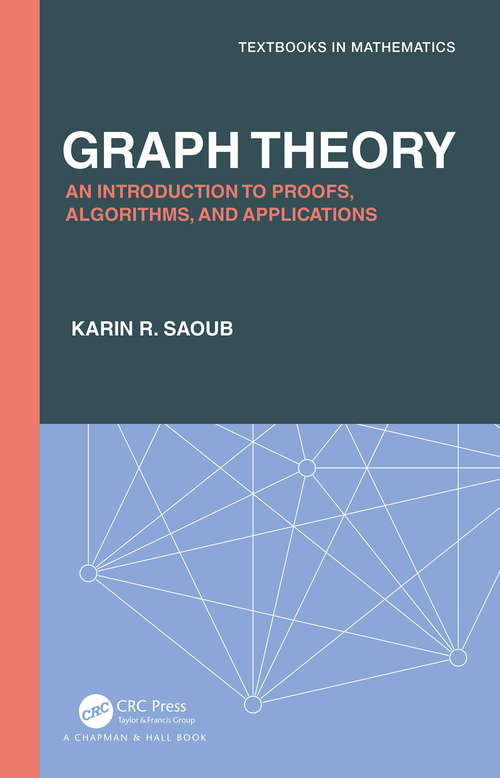 Book cover of Graph Theory: An Introduction to Proofs, Algorithms, and Applications (Textbooks in Mathematics)