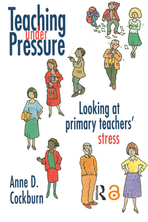 Book cover of Teaching Under Pressure: Looking At Primary Teachers' Stress