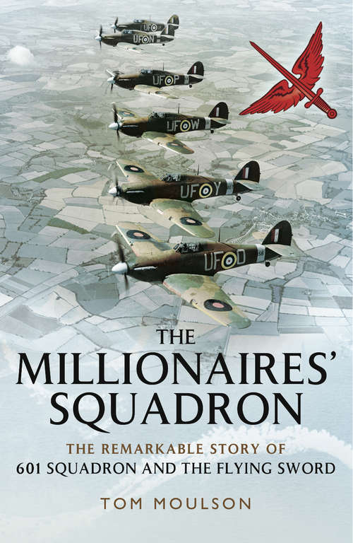 Book cover of The Millionaires' Squadron: The Remarkable Story of 601 Squadron and the Flying Sword