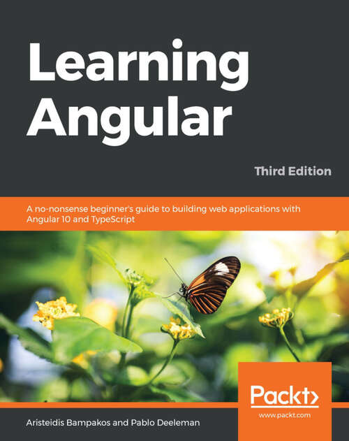 Book cover of Learning Angular: A no-nonsense beginner's guide to building web applications with Angular 10 and TypeScript, 3rd Edition (3)