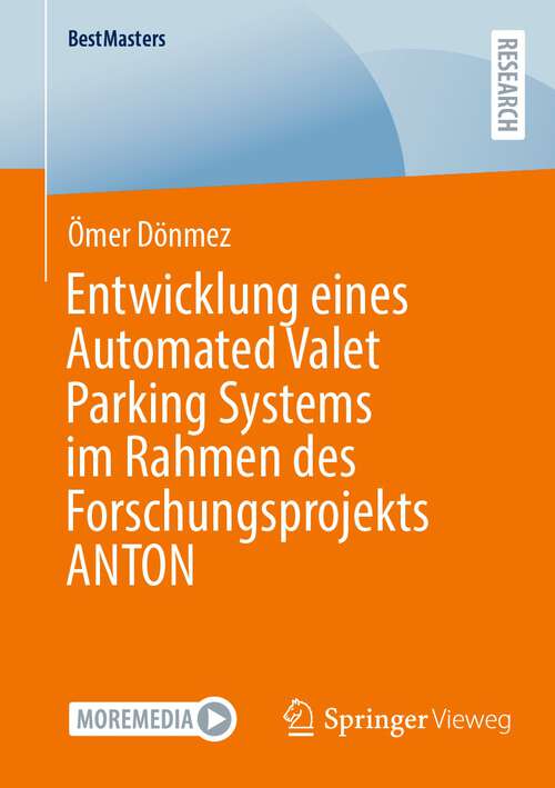 Book cover of Entwicklung eines Automated Valet Parking Systems im Rahmen des Forschungsprojekts ANTON (1. Aufl. 2023) (BestMasters)