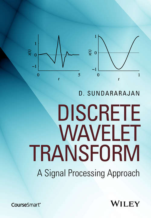 Book cover of Discrete Wavelet Transform: A Signal Processing Approach (Coursesmart Ser.)