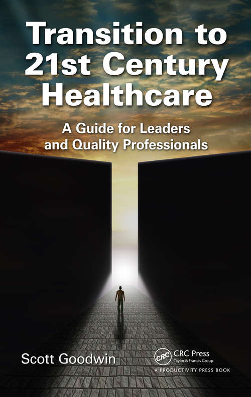 Book cover of Transition to 21st Century Healthcare: A Guide for Leaders and Quality Professionals