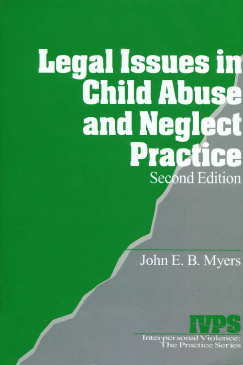 Book cover of Legal Issues in Child Abuse and Neglect Practice (Second Edition) (Interpersonal Violence: The Practice Series #1)