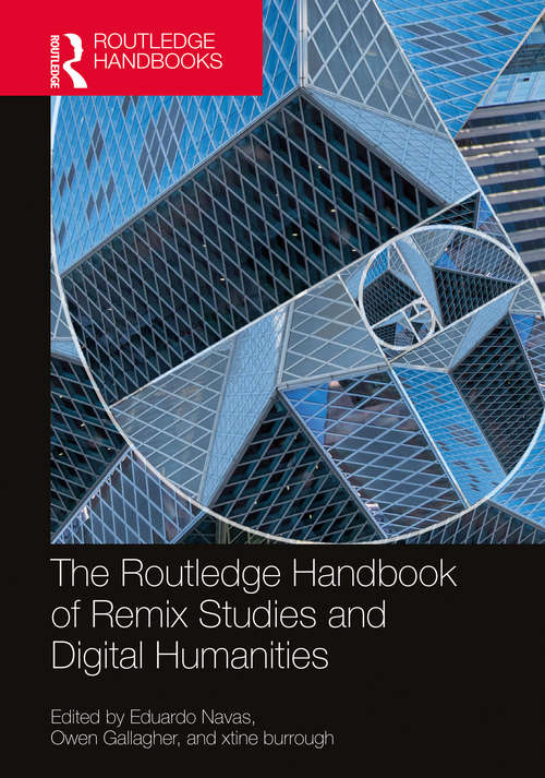 Book cover of The Routledge Handbook of Remix Studies and Digital Humanities