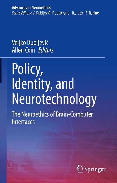 Book cover of Policy, Identity, and Neurotechnology: The Neuroethics of Brain-Computer Interfaces (1st ed. 2023) (Advances in Neuroethics)