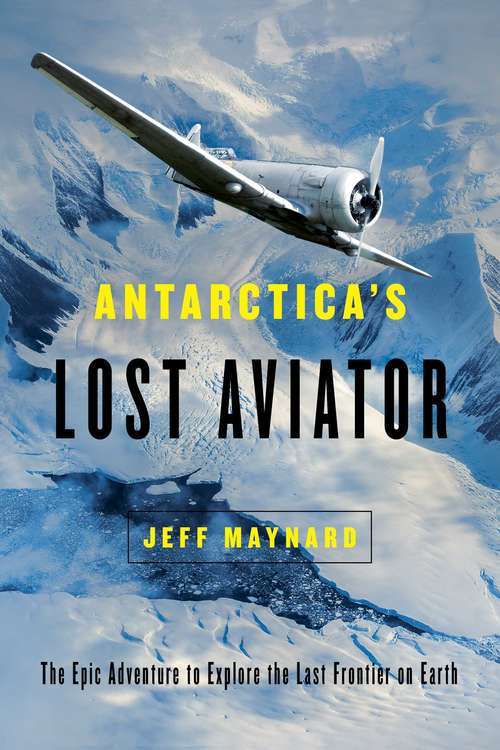 Book cover of Antarctica's Lost Aviator: The Epic Adventure To Explore The Last Frontier On Earth