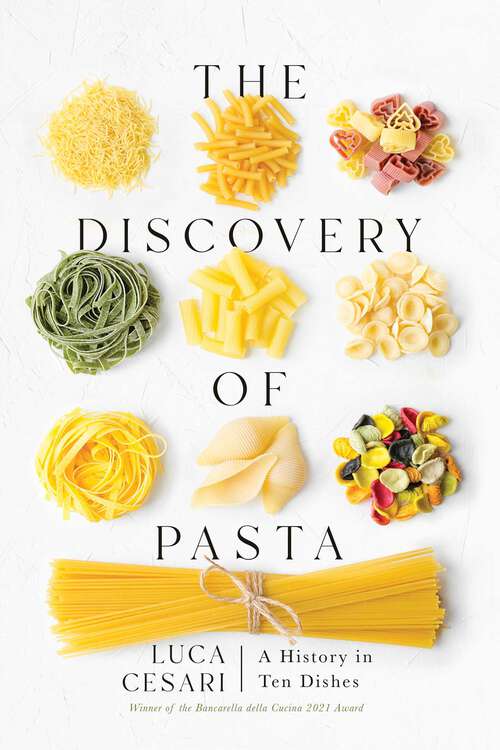 Book cover of The Discovery of Pasta: A History in Ten Dishes