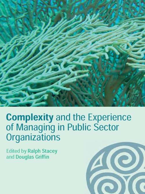 Book cover of Complexity and the Experience of Managing in Public Sector Organizations (Complexity as the Experience of Organizing)