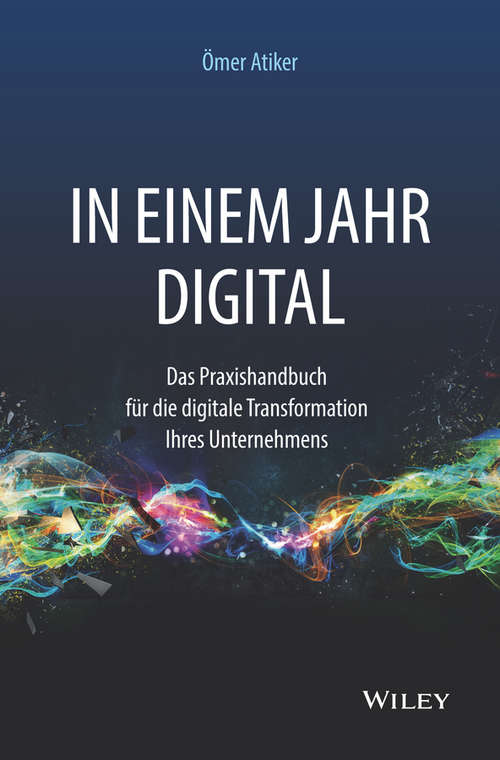 Book cover of In einem Jahr digital: Das Praxishandbuch für die digitale Transformation Ihres Unternehmens