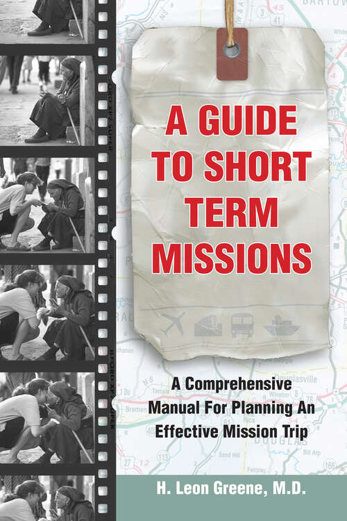 Book cover of A Guide to Short-Term Missions: A Comprehensive Manual for Planning an Effective Mission Trip