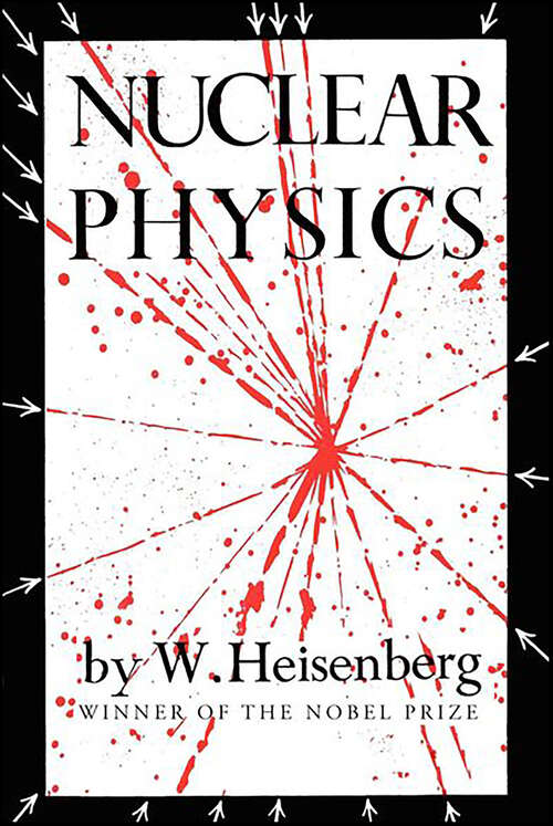 Book cover of Nuclear Physics: Out Of My Later Years, Scientific Autobiography, And Nuclear Physics (Digital Original)