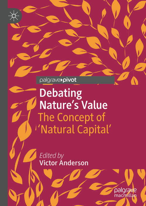 Book cover of Debating Nature’s Value: The Concept Of 'natural Capital'