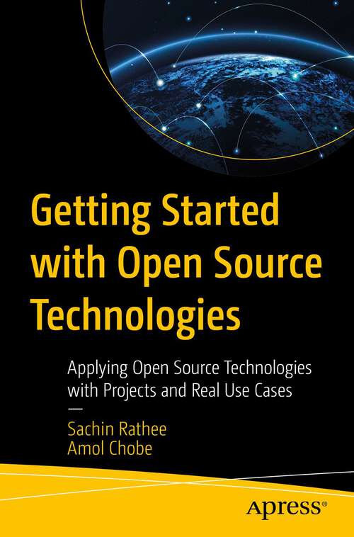 Book cover of Getting Started with Open Source Technologies: Applying Open Source Technologies with Projects and Real Use Cases (1st ed.)
