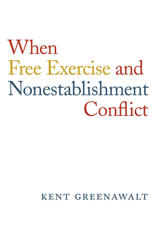 Book cover of When Free Exercise and Nonestablishment Conflict