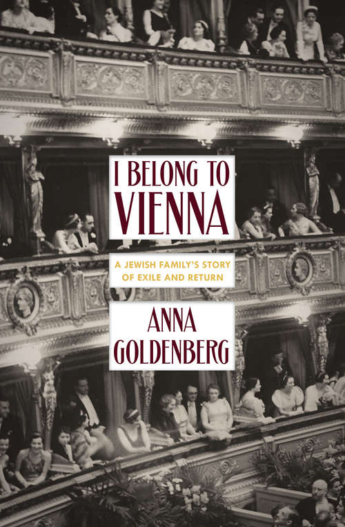 Book cover of I Belong to Vienna: A Jewish Family's Story of Exile and Return
