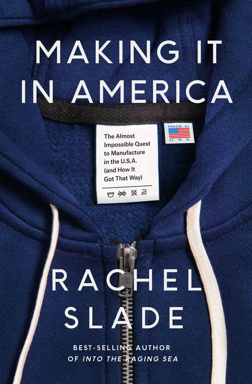 Book cover of Making It in America: The Almost Impossible Quest to Manufacture in the U.S.A. (And How It Got That Way)