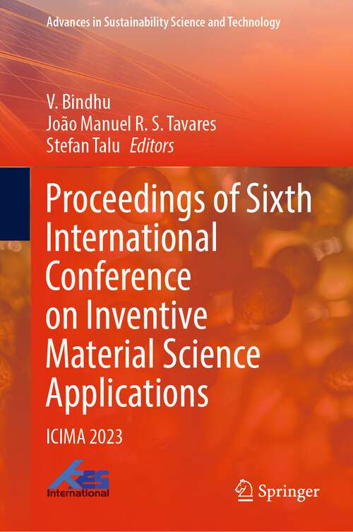 Book cover of Proceedings of Sixth International Conference on Inventive Material Science Applications: ICIMA 2023 (1st ed. 2023) (Advances in Sustainability Science and Technology)