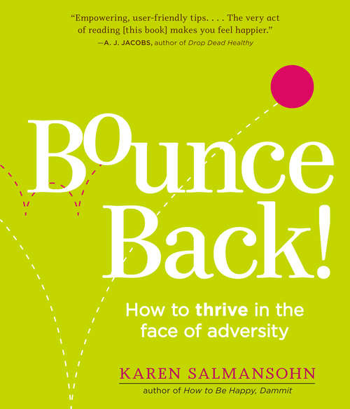 Book cover of Bounce Back!: How to Thrive in the Face of Adversity