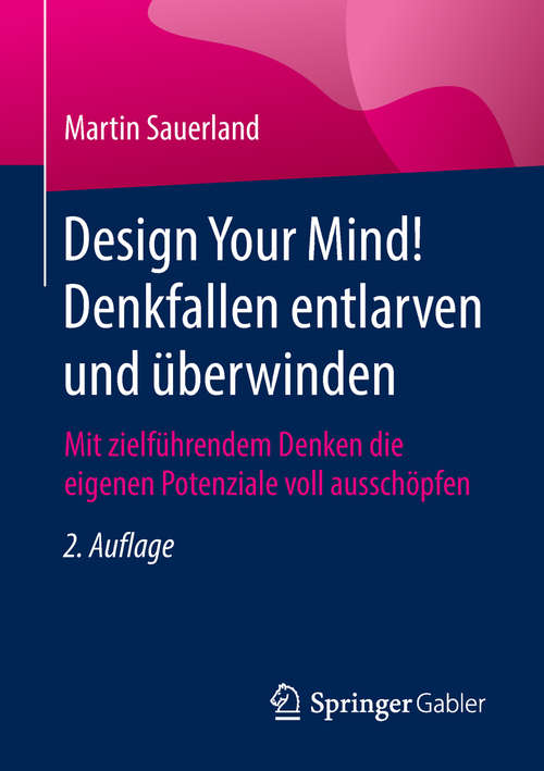 Book cover of Design Your Mind! Denkfallen entlarven und überwinden