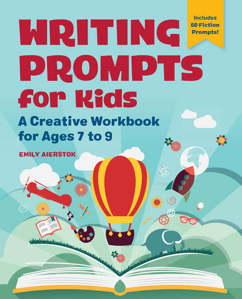 Book cover of Writing Prompts for Kids: A Creative Workbook for Ages 7 to 9
