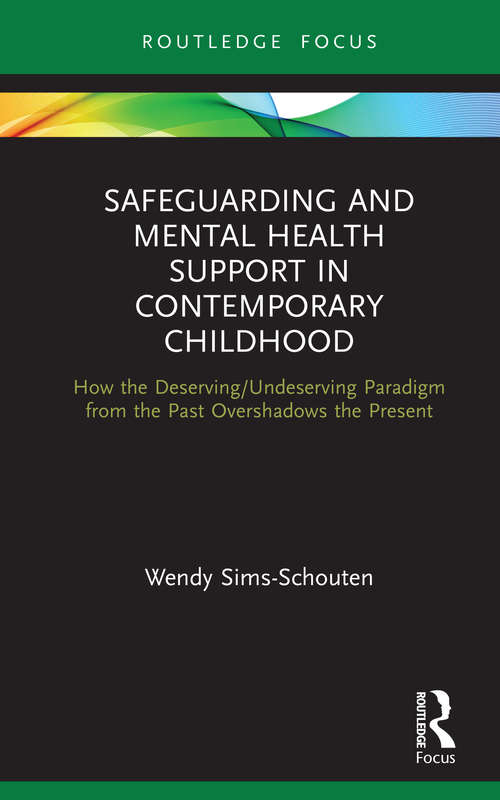 Book cover of Safeguarding and Mental Health Support in Contemporary Childhood: How the Deserving/Undeserving Paradigm from the Past Overshadows the Present