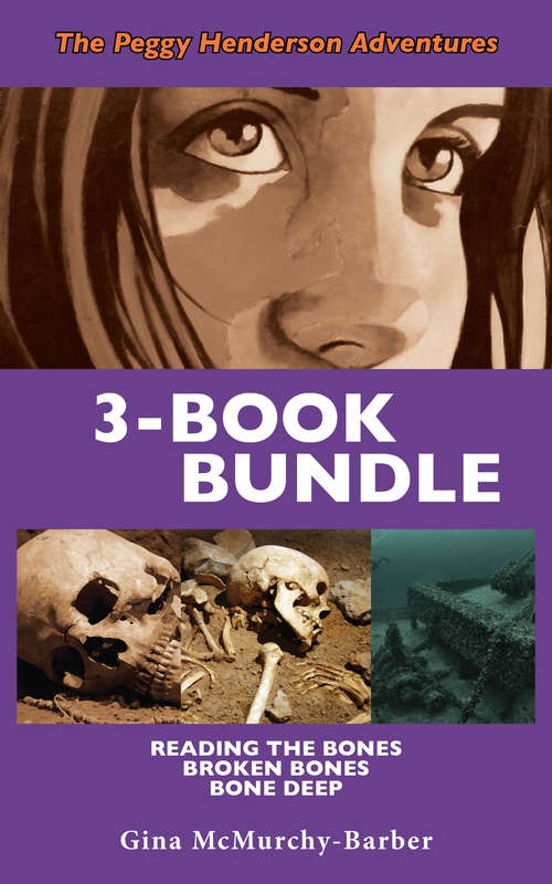Book cover of Peggy Henderson Adventures 3-Book Bundle: Bone Deep / Broken Bones / Reading the Bones