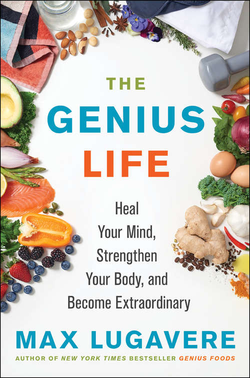 Book cover of The Genius Life: Heal Your Mind, Strengthen Your Body, and Become Extraordinary (Genius Living #2)