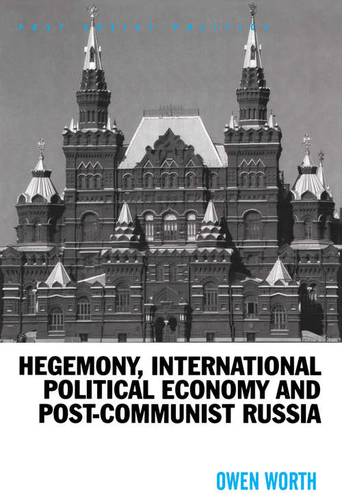 Book cover of Hegemony, International Political Economy and Post-Communist Russia (Post-Soviet Politics)