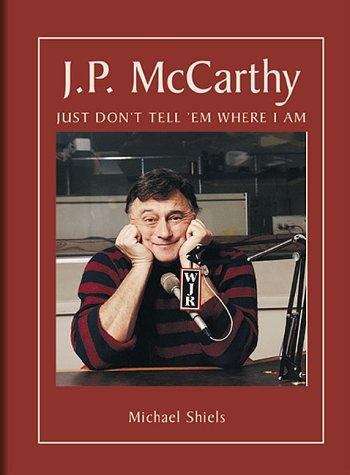 Book cover of J.P. McCarthy: Just Don't Tell 'Em Where I Am