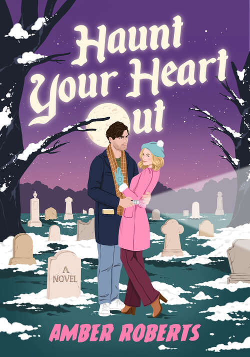 Book cover of Haunt Your Heart Out: A Novel