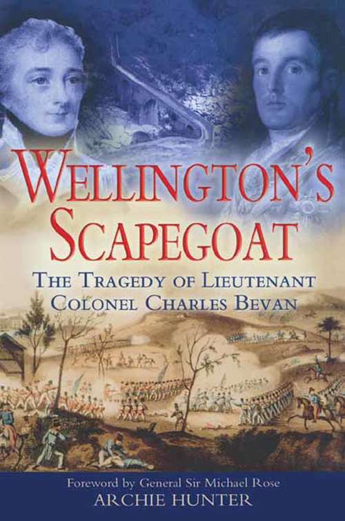 Book cover of Wellington's Scapegoat: The Tragedy of Lieutenant Colonel Charles Bevan