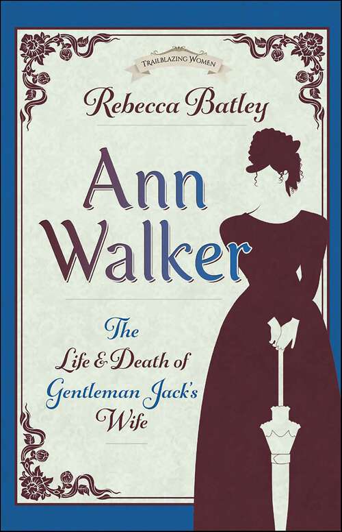 Book cover of Ann Walker: The Life and Death of Gentleman Jack's Wife