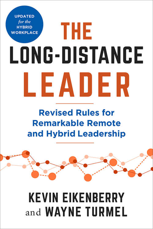 Book cover of The Long-Distance Leader, Second Edition: Revised Rules for Remarkable Remote and Hybrid Leadership (2) (The Long-Distance Worklife Series)