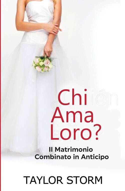 Book cover of Chi Ama Loro?: Il Matrimonio Combinato in Anticipo