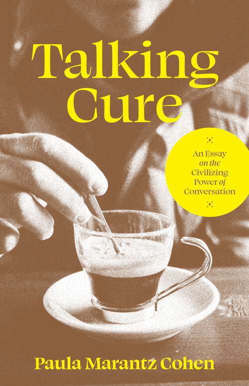 Book cover of Talking Cure: An Essay on the Civilizing Power of Conversation