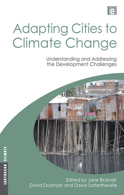 Book cover of Adapting Cities to Climate Change: Understanding and Addressing the Development Challenges (Earthscan Climate Ser.)