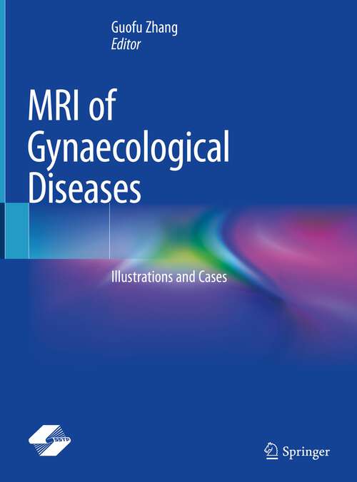 Book cover of MRI of Gynaecological Diseases: Illustrations and Cases (1st ed. 2023)