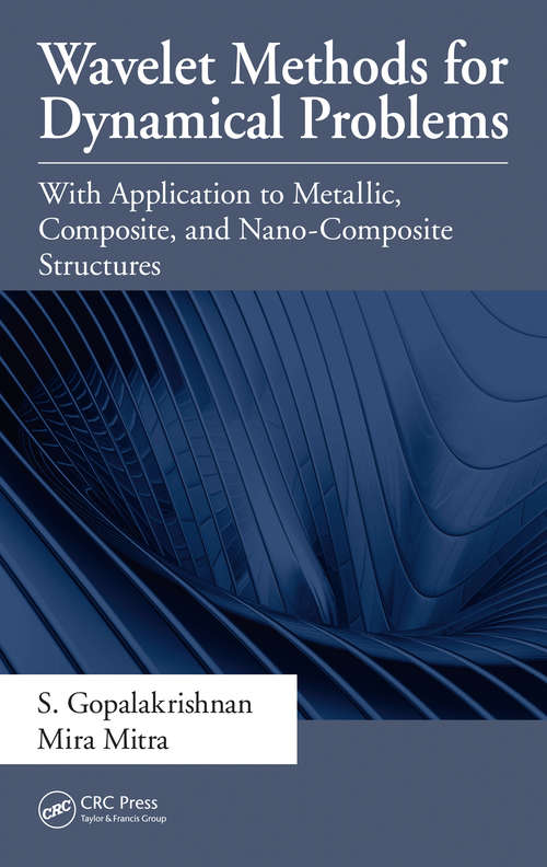 Book cover of Wavelet Methods for Dynamical Problems: With Application to Metallic, Composite, and Nano-Composite Structures (1)