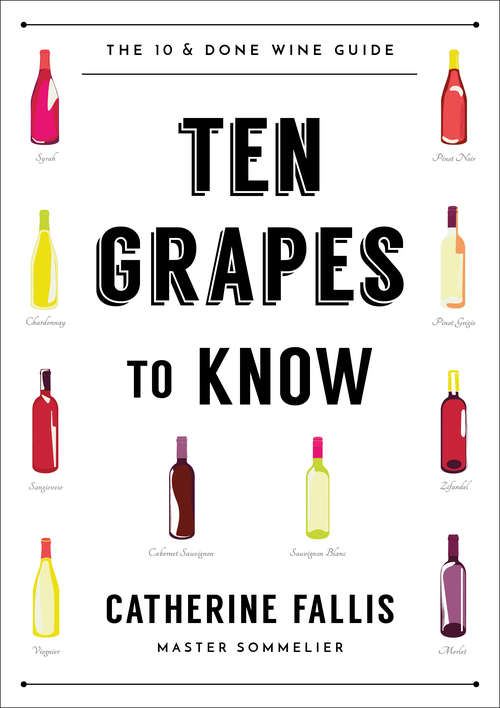 Book cover of Ten Grapes to Know: The Ten And Done Wine Guide