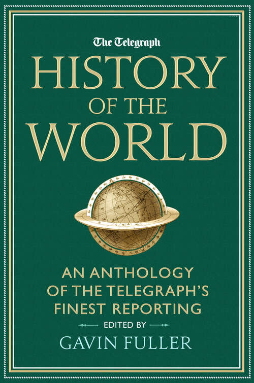 Book cover of The Telegraph History of the World: An Anthology of the Telegraph's Finest Reporting