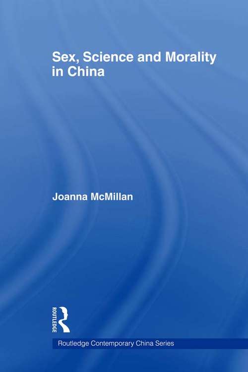 Book cover of Sex, Science and Morality in China (Routledge Contemporary China Series: Vol. 6)