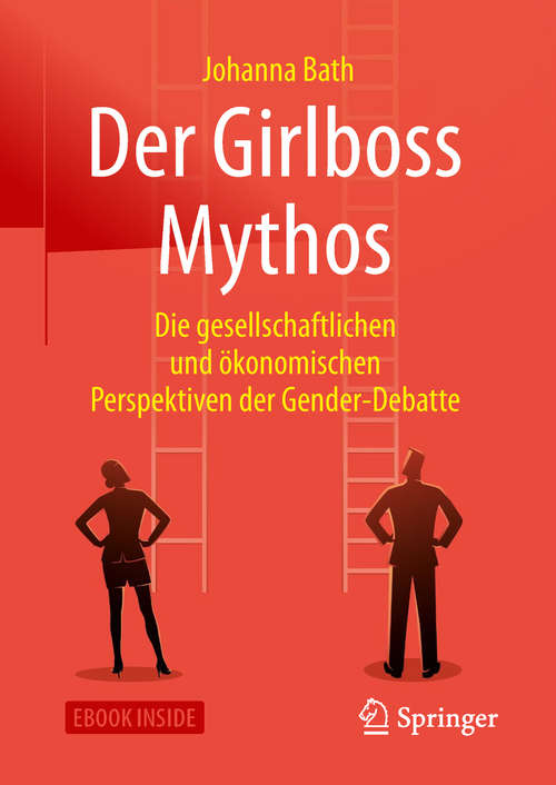 Book cover of Der Girlboss Mythos: Die Gesellschaftlichen Und Ökonomischen Perspektiven Der Gender-debatte