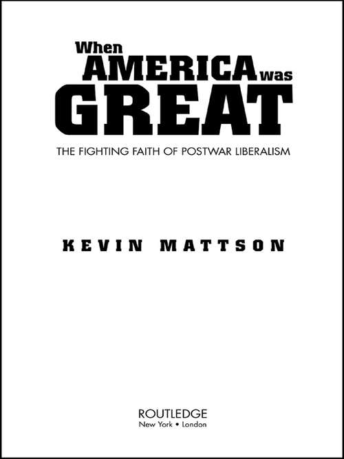 Book cover of When America Was Great: The Fighting Faith of Liberalism in Post-War America